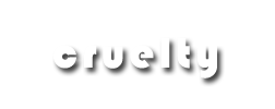 cruelty