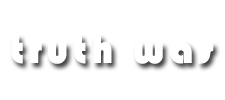 truthwas