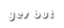 yesbut